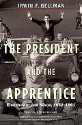President & the Apprentice Eisenhower & Nixon 1952 1961