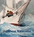 American Watercolor in the Age of Homer & Sargent