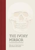 The Ivory Mirror: The Art of Mortality in Renaissance Europe