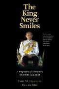 King Never Smiles A Biography of Thailands Bhumibol Adulyadej