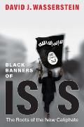 Black Banners of ISIS The Roots of the New Caliphate