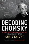 Decoding Chomsky Science & Revolutionary Politics