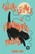 Falling Felines & Fundamental Physics
