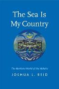 Sea Is My Country The Maritime World Of The Makahs