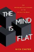 Mind Is Flat The Remarkable Shallowness of the Improvising Brain