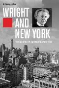 Wright & New York The Making of Americas Architect