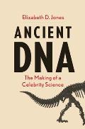 Ancient DNA: The Making of a Celebrity Science