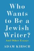 Who Wants to Be a Jewish Writer & Other Essays