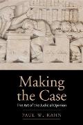 Making The Case The Art Of The Judicial Opinion