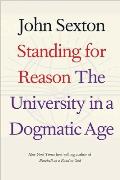 Standing for Reason The University in a Dogmatic Age