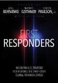 First Responders Inside the US Strategy for Fighting the 2007 2009 Global Financial Crisis