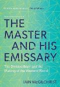 Master & His Emissary 2nd Edition The Divided Brain & the Making of the Western World