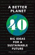 Better Planet Forty Big Ideas for a Sustainable Future
