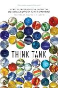 Think Tank Forty Neuroscientists Explore the Biological Roots of Human Experience