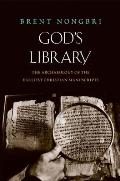 Gods Library The Archaeology of the Earliest Christian Manuscripts
