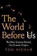 World Before Us The New Science Behind Our Human Origins