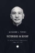 Victorious in Defeat The Life & Times of Chiang Kai shek China 1887 1975
