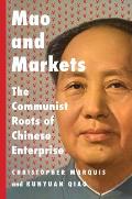 Mao & Markets The Communist Roots of Chinese Enterprise