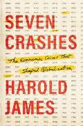 Seven Crashes The Economic Crises That Shaped Globalization