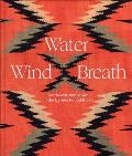 Water Wind Breath Southwest Native Art in the Barnes Foundation