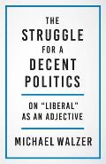 Struggle for a Decent Politics On Liberal as an Adjective