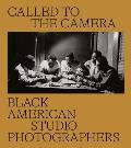 Called to the Camera Black American Studio Photographers
