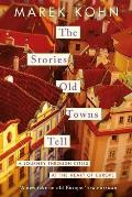 Stories Old Towns Tell A Journey through Cities at the Heart of Europe