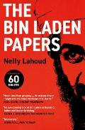 Bin Laden Papers How the Abbottabad Raid Revealed the Truth about Al Qaeda Its Leader & His Family