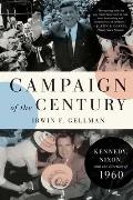 Campaign of the Century Kennedy Nixon & the Election of 1960