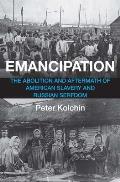 Emancipation: The Abolition and Aftermath of American Slavery and Russian Serfdom