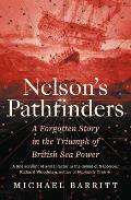 Nelson's Pathfinders: A Forgotten Story in the Triumph of British Sea Power
