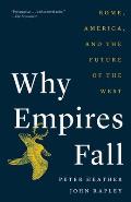 Why Empires Fall: Rome, America, and the Future of the West
