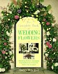 Complete Book of Wedding Flowers Stunning Flower Arranging Inspiration for Everyone & Every Location