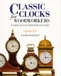 Classic Clocks For Woodworkers Complete