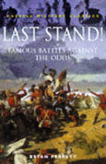 Last Stand Famous Battles Against the Odds