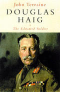 Douglas Haig The Educated Soldier