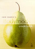 Jane Clarkes Bodyfoods Cookbook