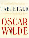 Table Talk Oscar Wilde