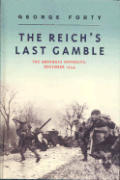 Reichs Last Gamble The Ardennes Offensiv