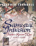 Samurai Invasion Japans Korean War 1592