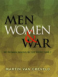 Men Women & War Do Women Belong In The F