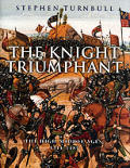 Knight Triumphant The High Middle Ages