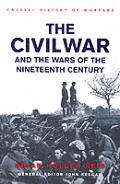 Civil War & The Wars Of The Nineteenth C