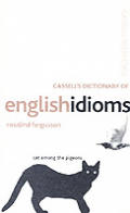 Cassells Dictionary Of English Idioms