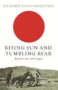 Rising Sun and Tumbling Bear: Russia's War with Japan