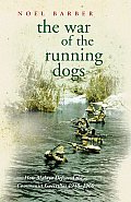 War of the Running Dogs How Malaya Defeated the Communist Guerrillas 1948 60