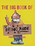 Big Book of Being Rude 7000 Slang Insults