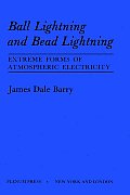 Ball Lightning and Bead Lightning: Extreme Forms of Atmospheric Electricity