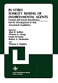 In Vitro Toxicity Testing of Environmental Agents, Current and Future Possibilities: Part B: Development of Risk Assessment Guidelines
