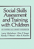 Social Skills Assessment and Training with Children: An Empirically Based Handbook